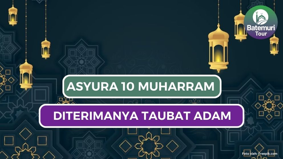 Mukjizat Asyura 10 Muharram, Diciptakannya Adam dan Hawa hingga Penerimaan Taubat